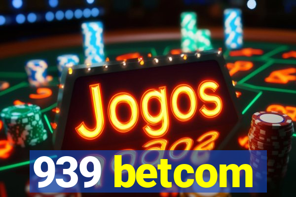 939 betcom